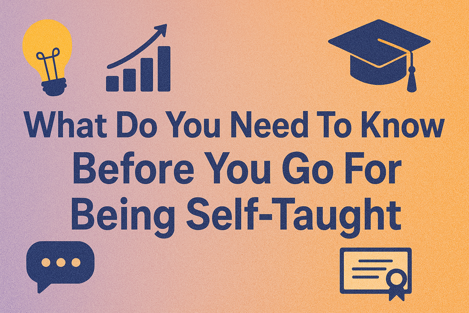 What Do You Need To Know Before You Go For Being Self-Taught